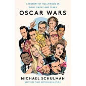 Oscar Wars: A History of Hollywood in Gold, Sweat, and Tears