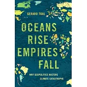 Oceans Rise Empires Fall: Why Geopolitics Hastens Climate Catastrophe