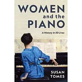 Women and the Piano: A History in 50 Lives