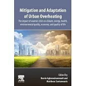 Mitigation and Adaptation of Urban Overheating: The Impact of Warmer Cities on Climate, Energy, Health, Environmental Quality, Economy, and Quality of