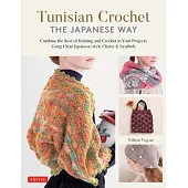 Tunisian Crochet - The Japanese Way: Combine the Best of Knitting and Crochet Using Japanese-Style Charts & Symbols