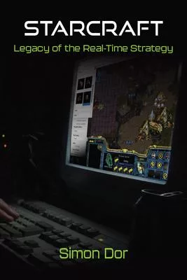 Starcraft: Legacy of the Real-Time Strategy