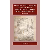 The Life and Letters of Lady Anne Percy, Countess of Northumberland (1536-1591)