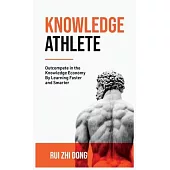 Knowledge Athlete: Outcompete In The Knowledge Economy