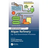 Algae Refinery: Up-And Down-Stream Process