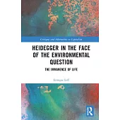 Heidegger in the Face of the Environmental Question: The Immanence of Life