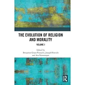 The Evolution of Religion and Morality: Volume I