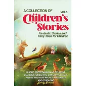A Collection of Children’s Stories: Fantastic stories and fairy tales for children.