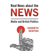 Real News about the News: Media and British Politics