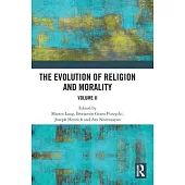 The Evolution of Religion and Morality: Volume II