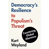 Democracy’s Resilience to Populism’s Threat: Countering Global Alarmism