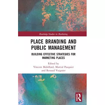 Place Branding and Public Management: Building Effective Strategies for Marketing Places
