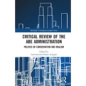 Critical Review of the Abe Administration: Politics of Conservatism and Realism