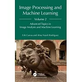Image Processing and Machine Learning, Volume 2: Advanced Topics in Image Analysis and Machine Learning