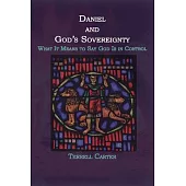 Daniel and God’s Sovereignty: What It Means to Say God Is in Control
