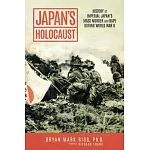 Japan’s Holocaust: History of Imperial Japan’s Mass Murder and Rape During World War II