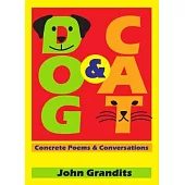 Dog & Cat: Concrete Poems & Conversations