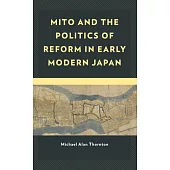 Mito and the Politics of Reform in Early Modern Japan