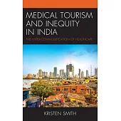 Medical Tourism and Inequity in India: The Hyper-Commodification of Healthcare