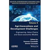 Agri-Innovations and Development Challenges: Engineering, Value Chains and Socio-Economic Models