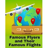 Famous Flyers and Their Famous Flights