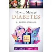 How to Manage Diabetes; A Holistic Approach