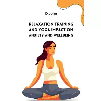 Relaxation Training and Yoga Impact on Anxiety and Wellbeing