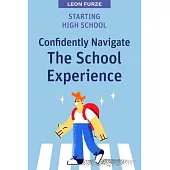 Starting High School: Confidently Navigate the School Experience