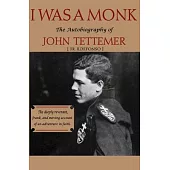 I was a Monk: The Autobiography of John Tettemer