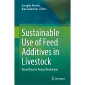 Sustainable Use of Feed Additives in Livestock: Novel Ways for Animal Production