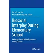 Biosocial Interplay During Elementary School: Pathways Toward Maladaptation in Young Children
