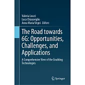 The Road Towards 6g: Opportunities, Challenges, and Applications: A Comprehensive View of the Enabling Technologies