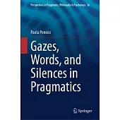 Gazes, Words, and Silences in Pragmatics