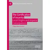 The Certification of Insanity: Local Origins and Imperial Consequences
