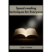 Speed Reading Techniques: Unlocking the Power of Speed Reading Techniques for Rapid Information Processing and Enhanced Comprehension (2023 Guid