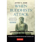 When Buddhists Attack: The Curious Relationship Between Zen and the Martial Arts