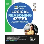 Olympiad Champs Logical Reasoning Class 2 with Chapter-wise Previous 5 Year (2018 - 2022) Questions 2nd Edition Complete Prep Guide with Theory, PYQs,