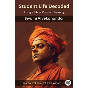 Student Life Decoded: Living a Life of Constant Learning (by ITP Press)