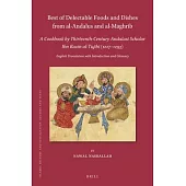 Best of Delectable Foods and Dishes from Al-Andalus and Al-Maghrib: A Cookbook by Thirteenth-Century Andalusi Scholar Ibn Razīn Al-Tujīb