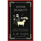 Divine Humility: God’s Solution to Human Catastrophe