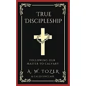 True Discipleship: Following Our Master To Calvary