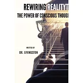 Rewiring Reality: The Power of Conscious Thought
