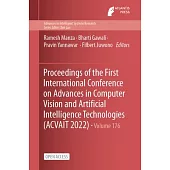 Proceedings of the First International Conference on Advances in Computer Vision and Artificial Intelligence Technologies (ACVAIT 2022)