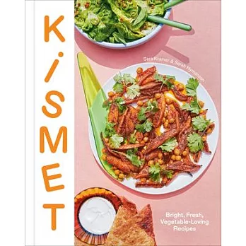 Kismet: Bright, Fresh Vegetable-Loving Recipes