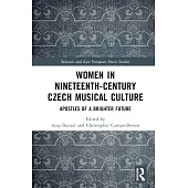 Women in Nineteenth-Century Czech Musical Culture: Apostles of a Brighter Future