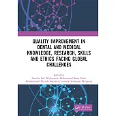 Quality Improvement in Dental and Medical Knowledge, Research, Skills and Ethics Facing Global Challenges: Proceedings of the International Conference