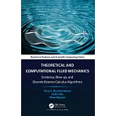 Advances in Theoretical and Computational Fluid Mechanics: Existence, Blow-Up, and Discrete Exterior Calculus Algorithms