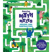 Amazing Maths Mazes: Adding and Subtracting: Solve the Math Problems to Race Through the Mazes