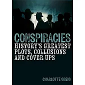 Conspiracies: History’s Greatest Plots, Collusions and Cover Ups