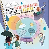 How Do Meteorologists Predict the Weather?: A Science Book about Meteorology